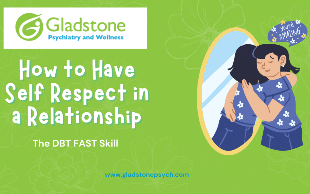 How to Have Self Respect in a Relationship According to DBT Therapy: The FAST Skill