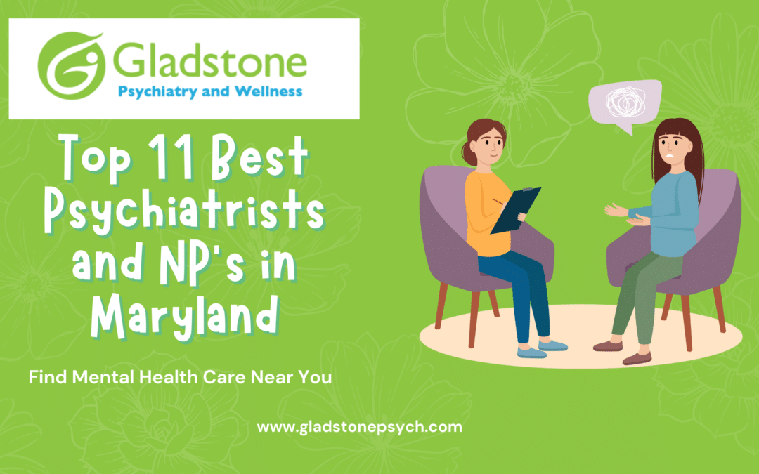 Top 11 Best Psychiatrists and NP’s in Maryland: Finding the Right Mental Health Partner Near You